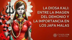 la diosa kali imagen demonio importancia japa malas chackra108