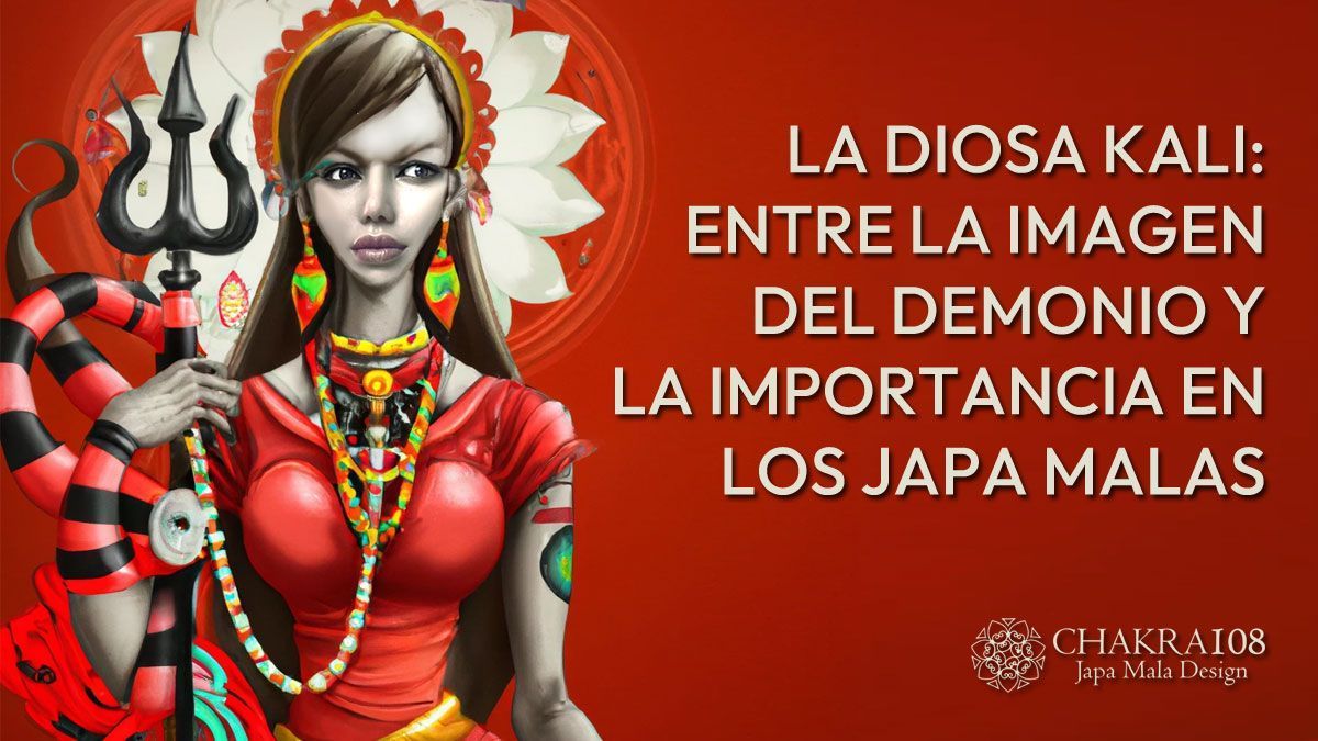 la diosa kali imagen demonio importancia japa malas chackra108